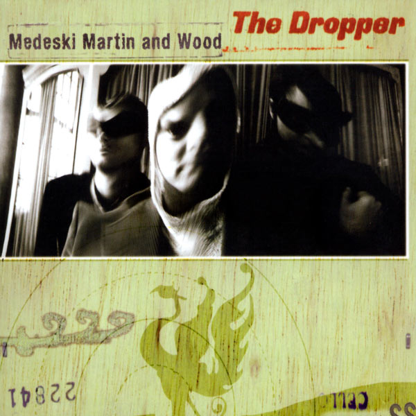 Medeski, Martin & Wood - The Dropper Medeski, Martin & Wood - The Dropper