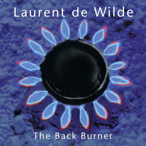 Laurent de Wilde|The Back Burner Laurent de Wilde|The Back Burner