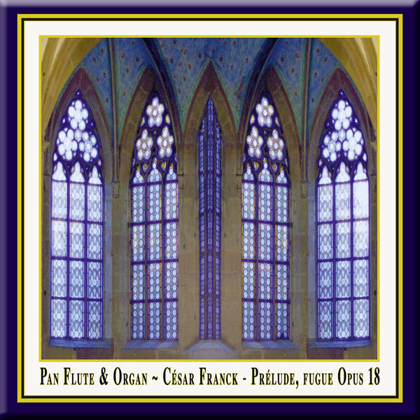 The Art of Pan|Franck: Prelude, Fugue et Variation, Op. 18 - Pan Flute & Organ The Art of Pan|Franck: Prelude, Fugue et Variation, Op. 18 - Pan Flute & Organ