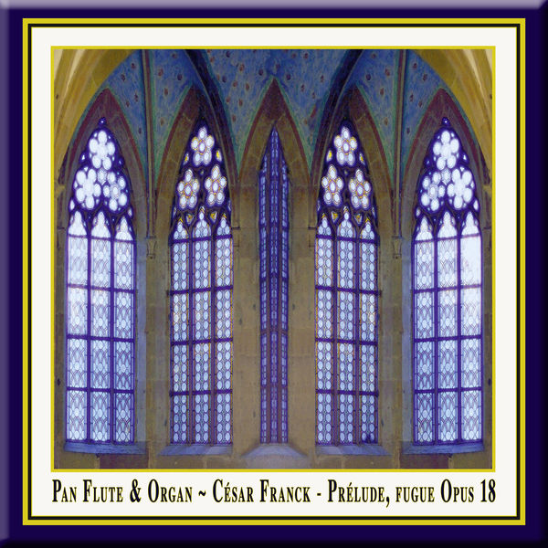 The Art of Pan|Franck: Prelude, Fugue et Variation, Op. 18 - Pan Flute & Organ