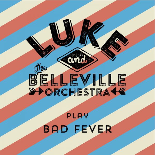 Luke & The Belleville Orchestra - Play Bad Fever Luke & The Belleville Orchestra - Play Bad Fever