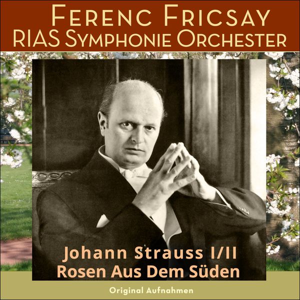 Ferenc Fricsay - Rosen aus dem Süden Ferenc Fricsay - Rosen aus dem Süden
