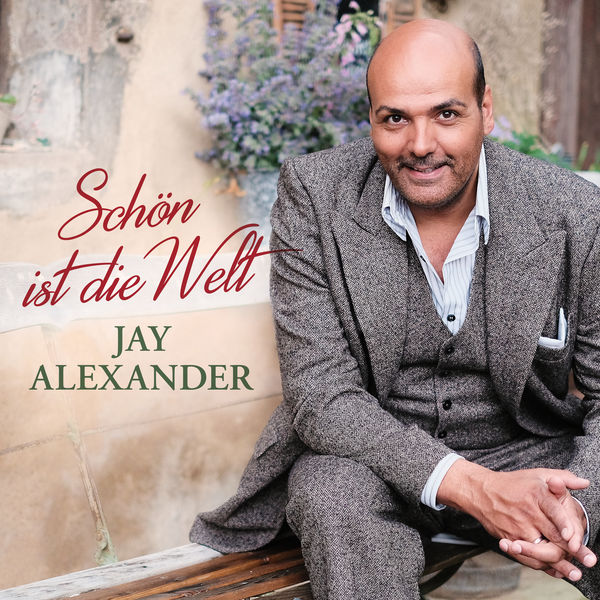 Jay Alexander - Schön ist die Welt Jay Alexander - Schön ist die Welt