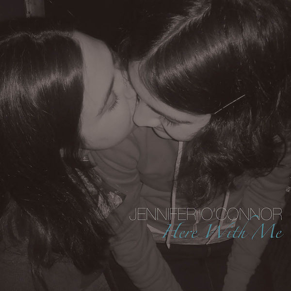 Jennifer O'Connor|Here With Me Jennifer O'Connor|Here With Me