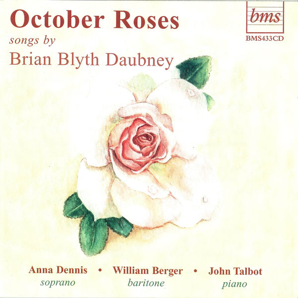 William Berger - Daubney: October Roses and Other Songs William Berger - Daubney: October Roses and Other Songs