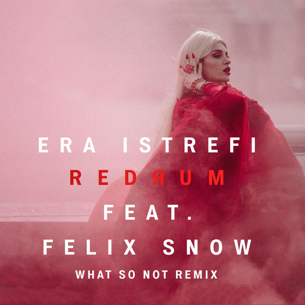 Era Istrefi|Redrum  (What So Not Remix)