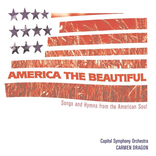 Carmen Dragon - America The Beautiful - Songs From The Heart Of America Carmen Dragon - America The Beautiful - Songs From The Heart Of America