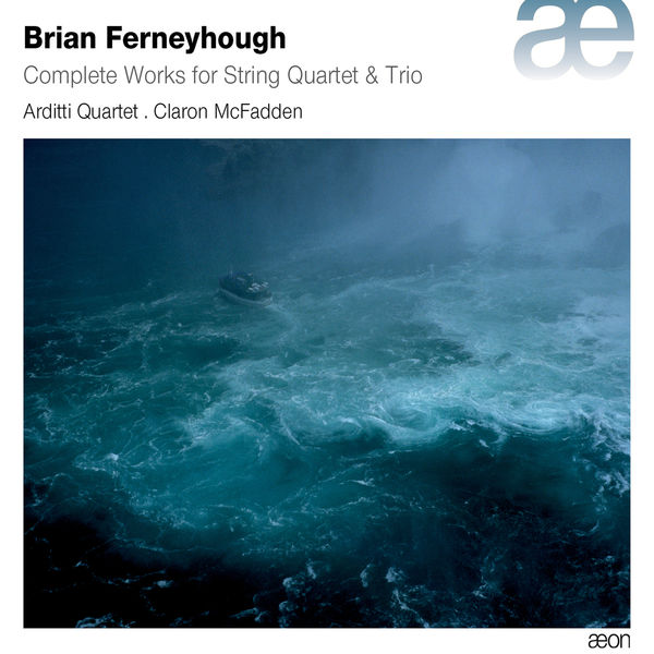 Arditti Quartet - Ferneyhough: Complete Works for String Quartet & Trio Arditti Quartet - Ferneyhough: Complete Works for String Quartet & Trio