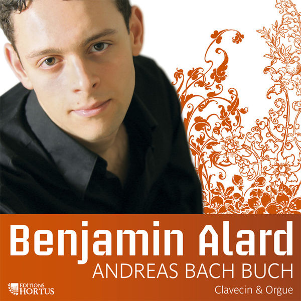 Benjamin Alard - Andreas Bach Buch: Florilegium Benjamin Alard - Andreas Bach Buch: Florilegium