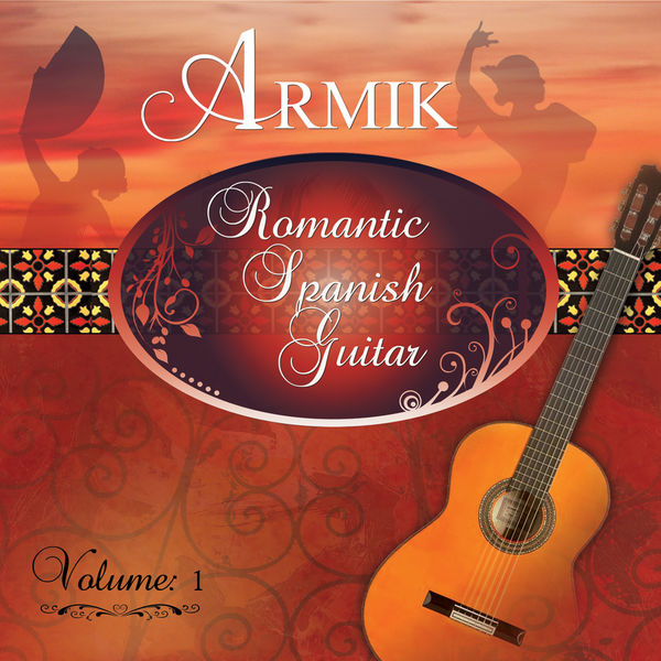 Armik|Romantic Spanish Guitar, Vol. 1 Armik|Romantic Spanish Guitar, Vol. 1