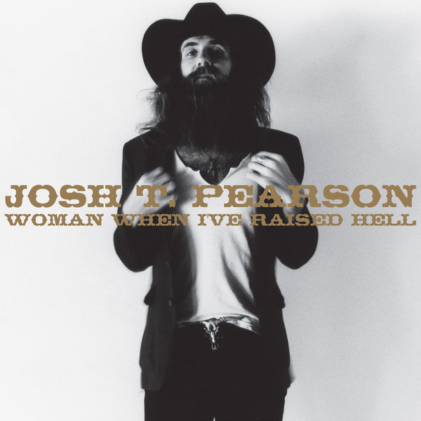 Josh T. Pearson|Women, When I've Raised Hell Josh T. Pearson|Women, When I've Raised Hell