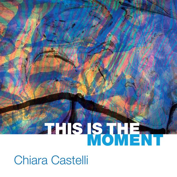Chiara Castelli - This Is the Moment Chiara Castelli - This Is the Moment