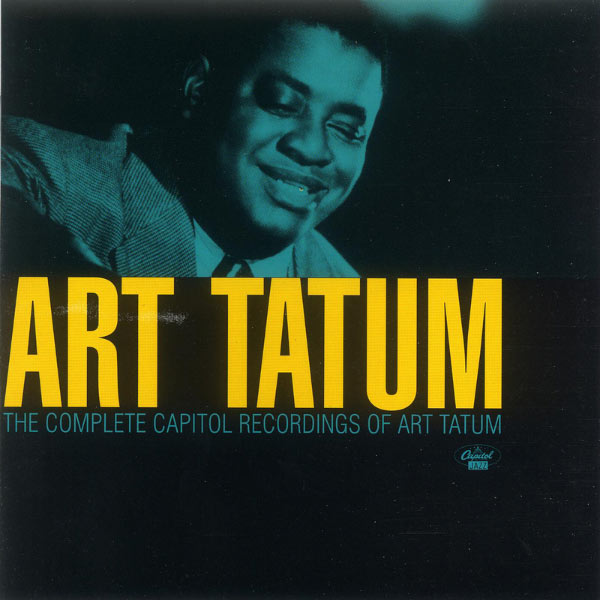 Art Tatum - The Complete Capitol Recordings Of Art Tatum Art Tatum - The Complete Capitol Recordings Of Art Tatum