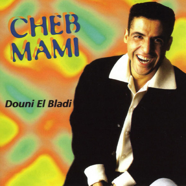 TÉLÉCHARGER CHEB MAMI DOUNI LEBLADI MAMI TÉLÉCHARGER LEBLADI CHEB DOUNI