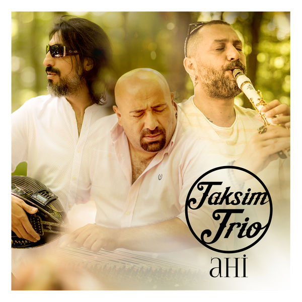 Taksim Trio - Ahi Taksim Trio - Ahi
