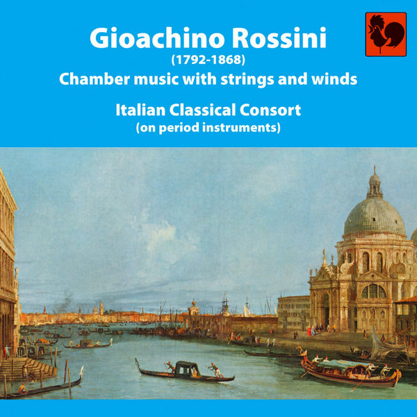 Gioachino Rossini|Gioacchino Rossini: Chamber Music With Strings and Winds