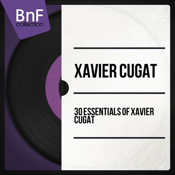 Xavier Cugat|30 Essentials of Xavier Cugat Xavier Cugat|30 Essentials of Xavier Cugat