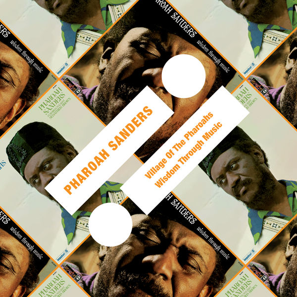 Pharoah Sanders - Village Of The Pharoahs / Wisdom Through Music Pharoah Sanders - Village Of The Pharoahs / Wisdom Through Music