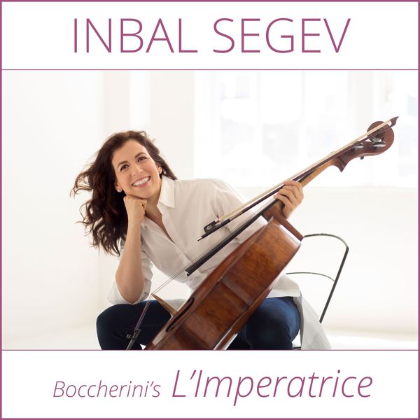 Inbal Segev - Boccherini's L'Imperatrice Inbal Segev - Boccherini's L'Imperatrice