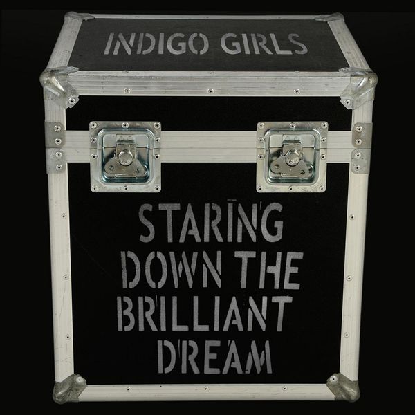 Indigo Girls - Staring Down The Brilliant Dream Indigo Girls - Staring Down The Brilliant Dream