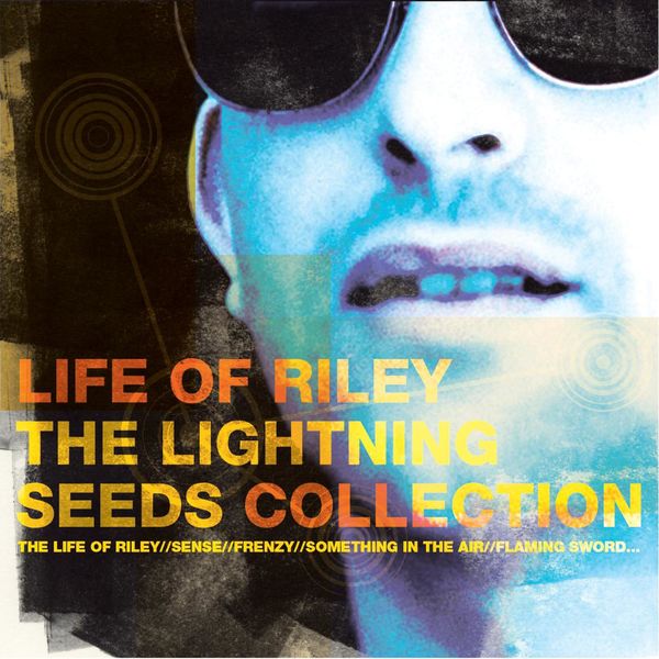 The Lightning Seeds - Life Of Riley - The Lightning Seeds Collection The Lightning Seeds - Life Of Riley - The Lightning Seeds Collection
