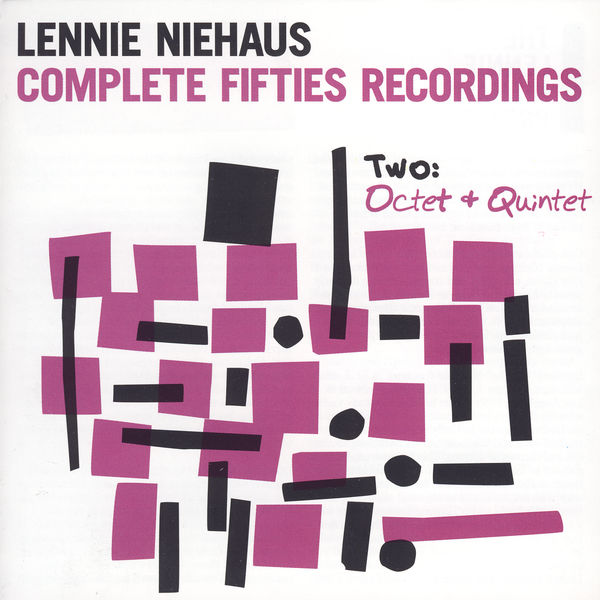 Lennie Niehaus - Complete Fifties Recordings - Two: Octet And Quintet Lennie Niehaus - Complete Fifties Recordings - Two: Octet And Quintet