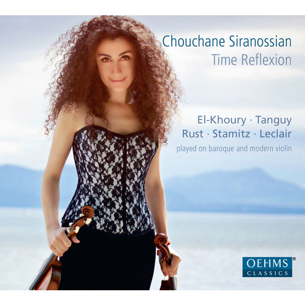 Chouchane Siranossian - Time Reflexion (Violin works: Leclair, Stamitz, Tanguy...) Chouchane Siranossian - Time Reflexion (Violin works: Leclair, Stamitz, Tanguy...)
