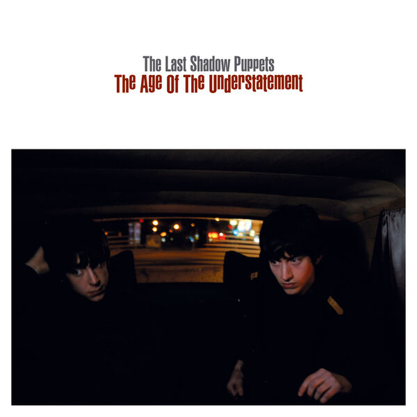 The Last Shadow Puppets|The Age Of The Understatement The Last Shadow Puppets|The Age Of The Understatement