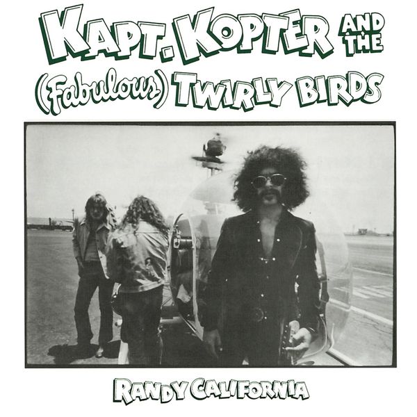 Randy California|Kapt. Kopter & The (Fabulous) Twirly Birds Randy California|Kapt. Kopter & The (Fabulous) Twirly Birds