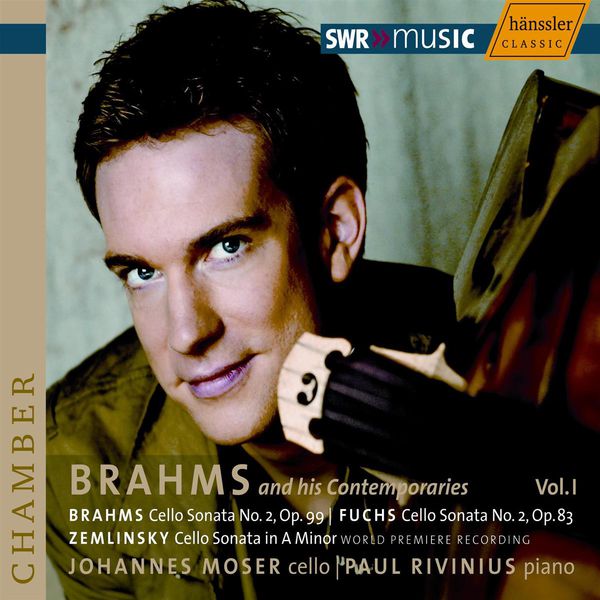 Johannes Moser|BRAHMS / FUCHS / ZEMLINSKY: Cello Sonatas (Brahms and his Contemporaries, Vol. 1)