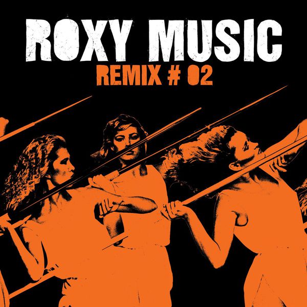 Roxy Music|Remixes (Orange) Roxy Music|Remixes (Orange)