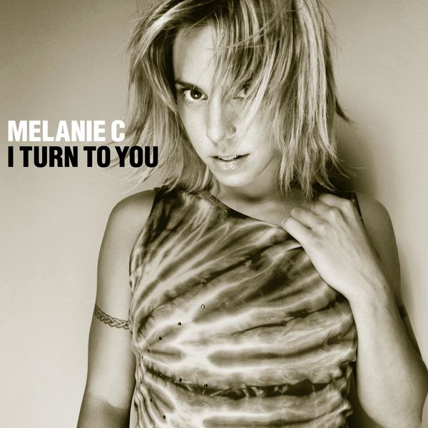 Melanie C|I Turn To You