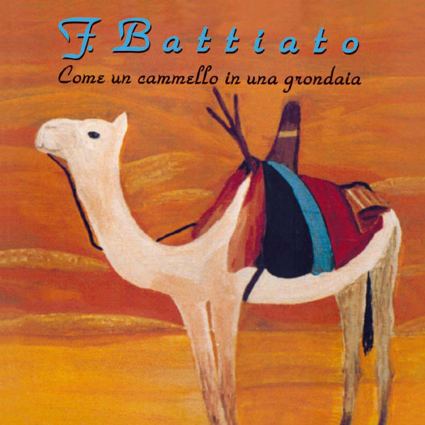 Franco Battiato - Come Un Cammello In Una Grondaia Franco Battiato - Come Un Cammello In Una Grondaia