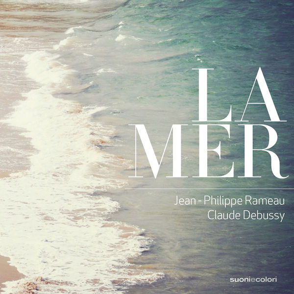 Jean-Philippe Rameau|Rameau, Debussy - La mer Jean-Philippe Rameau|Rameau, Debussy - La mer