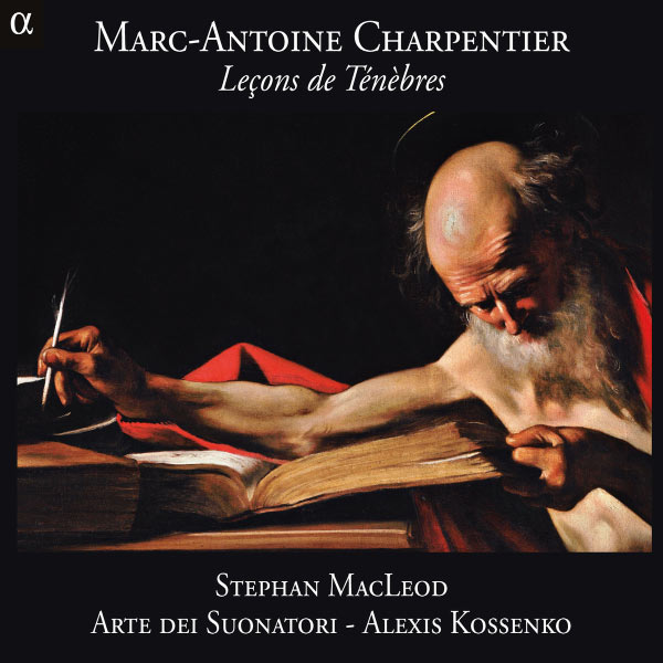 Alexis Kossenko - Marc-Antoine Charpentier: Leçons de ténèbres Alexis Kossenko - Marc-Antoine Charpentier: Leçons de ténèbres