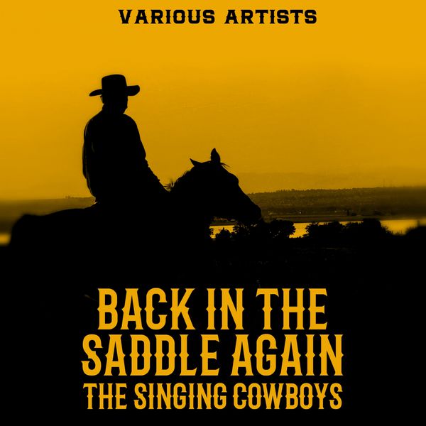 Back in the Saddle Again - The Singing Cowboys | Various Artists ...
