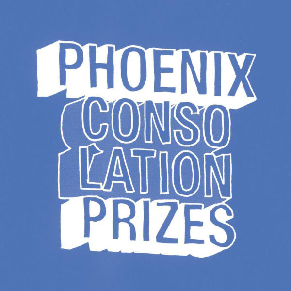 Phoenix|Consolation Prizes Phoenix|Consolation Prizes