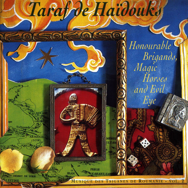 Taraf de Haïdouks - Honourable Brigands, Magic Horses & Evil Eye Taraf de Haïdouks - Honourable Brigands, Magic Horses & Evil Eye
