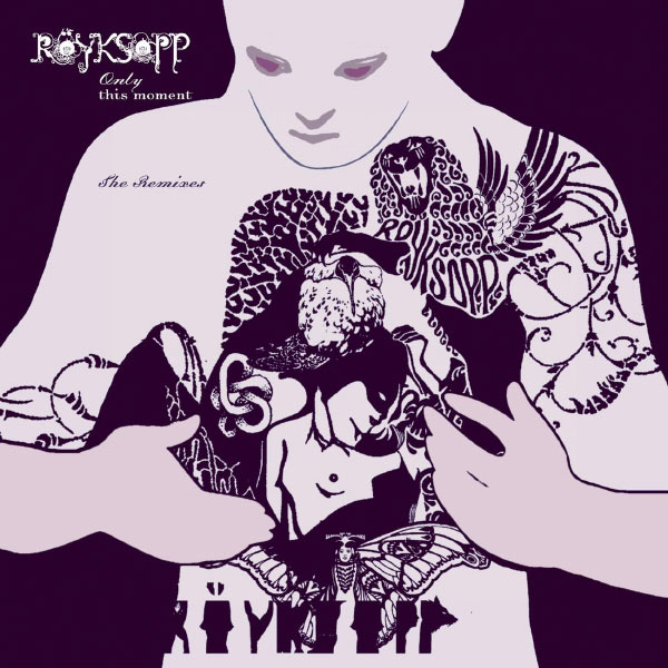Röyksopp - Only This Moment Röyksopp - Only This Moment