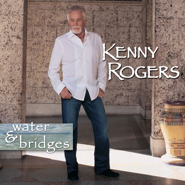 Kenny Rogers|Water & Bridges Kenny Rogers|Water & Bridges