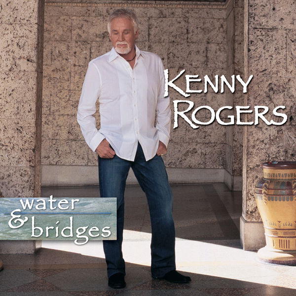 Kenny Rogers|Water & Bridges