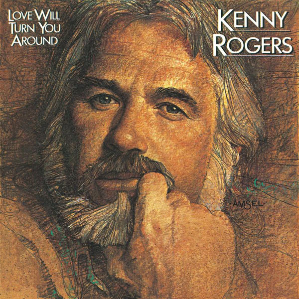 Kenny Rogers|Love Will Turn You Around Kenny Rogers|Love Will Turn You Around