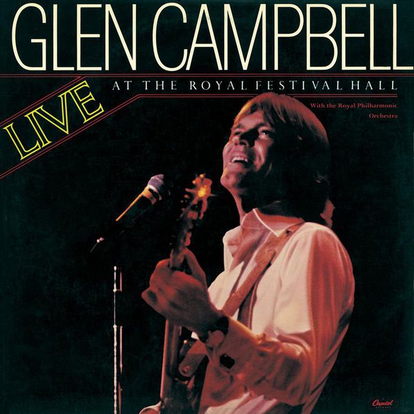 Glen Campbell - Live At The Royal Festival Hall Glen Campbell - Live At The Royal Festival Hall