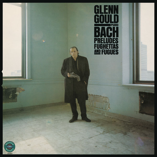 Glenn Gould - Bach: Preludes, Fughettas & Fugues - Gould Remastered Glenn Gould - Bach: Preludes, Fughettas & Fugues - Gould Remastered