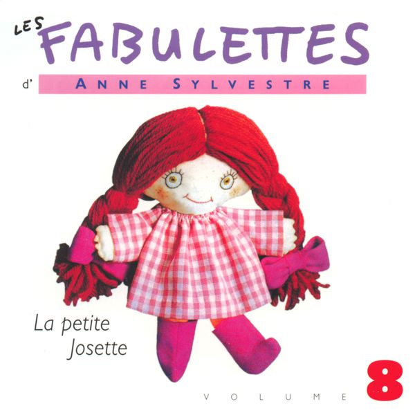 Anne Sylvestre - Les Fabulettes d'Anne Sylvestre (8) : La petite Josette Anne Sylvestre - Les Fabulettes d'Anne Sylvestre (8) : La petite Josette