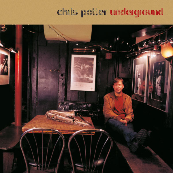 Chris Potter - Underground Quartet Chris Potter - Underground Quartet