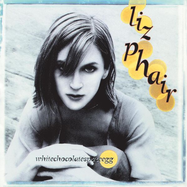 Liz Phair - Whitechocolatespaceegg Liz Phair - Whitechocolatespaceegg