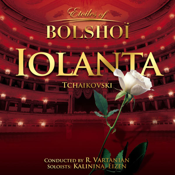 Ruben Vartanian|Tchaikovsky: Iolanta (Etoiles of Bolshoï)