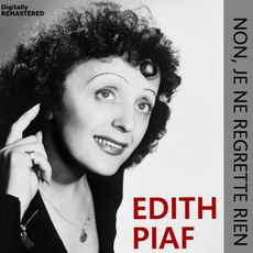 Non, je ne regrette rien (Digitally Remastered), Edith Piaf