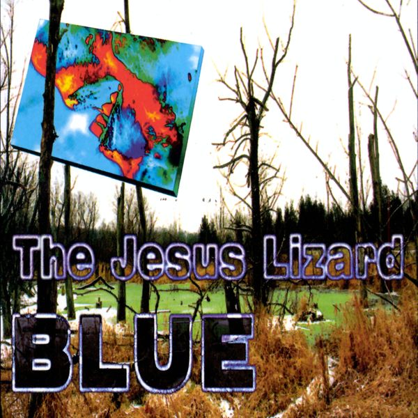 Blue, The Jesus Lizard - Qobuz